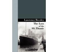 Lawrence Beesley The Loss of the SS. Titanic (Tascabile)