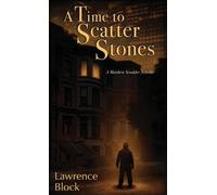 Lawrence Block A Time to Scatter Stones (Copertina rigida)