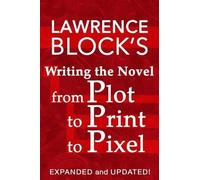 Lawrence Block Writing the Novel from Plot to Print to Pixel (Tascabile)