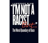 Lawrence Blum "I'm not a Racist, but..." (Tascabile)