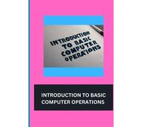 Lawrence Bulus Introduction to Basic Computer Operations (Tascabile)