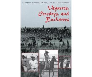 Lawrence Clayton Jim Hoy Jerald Underw Vaqueros, Cowboys, and Buckar (Tascabile)