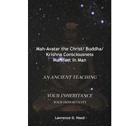 Lawrence D Hood Mah-Avatar the Christ/ Buddha/Krishna Consciousness (Tascabile)