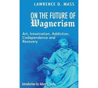 Lawrence D Mass On the Future of Wagnerism (Tascabile)