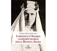 Lawrence d'Arabia: i rapporti segreti della rivolta araba [Paperback] [Nov 01, 2