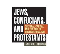 Lawrence E. Harrison Jews, Confucians, and Protestants (Copertina rigida)