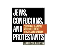 Lawrence E. Harrison Jews, Confucians, and Protestants (Tascabile)