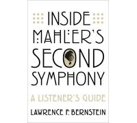 Lawrence F. Bernstein Inside Mahler's Second Symphony (Tascabile)