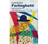 Lawrence Ferlinghetti. Poesie da San Francisco