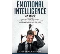Lawrence Franz Emotional Intelligence_at work (Copertina rigida)