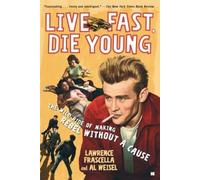 Lawrence Frascella – Live Fast, Die Young: The Wild Ride of Making Rebel Without a Cause – Tascabile