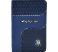 Lawrence G Lovasik Mary My Hope (Rilegato in ecopelle)