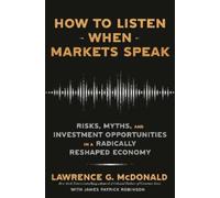 Lawrence G. McDonald How to Listen When Markets Speak (Tascabile)
