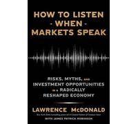 Lawrence G. McDonald James Robi How to Listen When Markets S (Copertina rigida)
