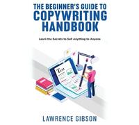 Lawrence Gibson The Beginner's Guide to Copywriting Mastery Handbook (Tascabile)