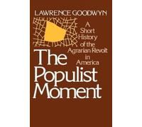 Lawrence Goodwyn The Populist Moment (Tascabile)