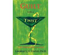 Lawrence H. Staples Guilt with a Twist (Tascabile)