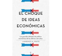 Lawrence H White El choque de ideas económicas (Tascabile)