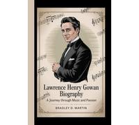 LAWRENCE HENRY GOWAN BIOGRAPHY: A Journey Through Music and Passion