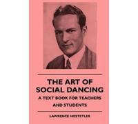 Lawrence Hostet The Art Of Social Dancing - A Text Book For Teachers (Tascabile)