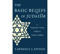 Lawrence J. Epstein The Basic Beliefs of Judaism (Copertina rigida)