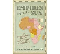 Lawrence James Empires in the Sun (Tascabile)