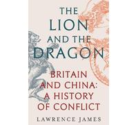 Lawrence James The Lion and the Dragon (Tascabile)