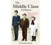 Lawrence James The Middle Class (Tascabile)