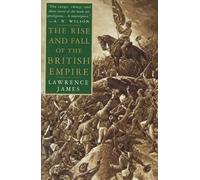 Lawrence James The Rise and Fall of the British Empire (Tascabile)