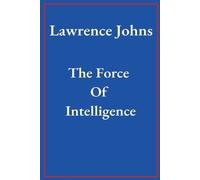 Lawrence Johns The Force Of Intelligence (Tascabile)