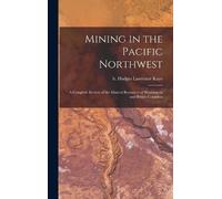 Lawrence Kaye B Hodges Mining in the Pacific Northwest (Copertina rigida)