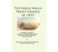 Lawrence Kip Bureau of Indian Aff The Walla Walla Treaty Council of (Tascabile)