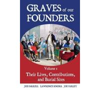 Lawrence Knorr Joe Farrell Joe Farle Graves of Our Founders Volume (Tascabile)