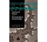 Lawrence Kramer Classical Music and Postmodern Knowledge (Tascabile)