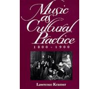 Lawrence Kramer Music as Cultural Practice, 1800-1900 (Tascabile)