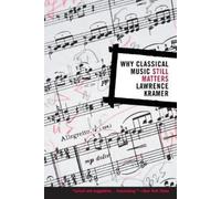 Lawrence Kramer Why Classical Music Still Matters (Tascabile)