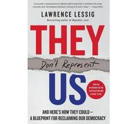 Lawrence Lessig They Don't Represent Us: And Here's How They Could - (Tascabile)