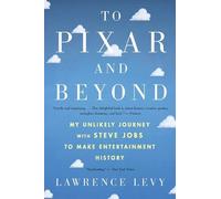 Lawrence Levy To Pixar and Beyond (Tascabile)