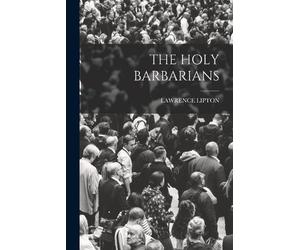 Lawrence Lipton The Holy Barbarians (Tascabile)
