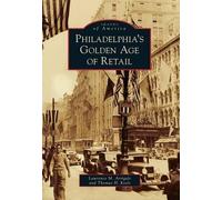 Lawrence M. Arrigale Thomas H. Kee Philadelphia's Golden Age of Reta (Tascabile)