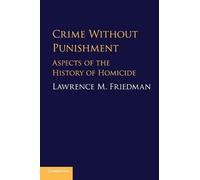 Lawrence M. Friedman Crime without Punishment (Tascabile)