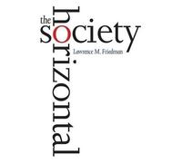 Lawrence M. Friedman The Horizontal Society (Tascabile)