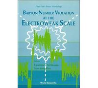 Lawrence M Krau Baryon Number Violation At The Electroweak Sc (Copertina rigida)