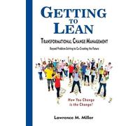 Lawrence M Mille Getting to Lean - Transformational Change Managemen (Tascabile)