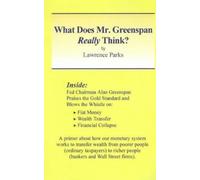 Lawrence M Parks What Does Mr. Greenspan Really Think? (Tascabile)