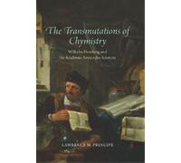 Lawrence M Principe The Transmutations of Chymistry (Copertina rigida) Synthesis
