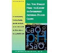 Lawrence Martin All You Really Need to Know to Interpret Arterial Bl (Tascabile)