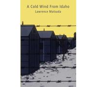 Lawrence Matsuda A Cold Wind From Idaho (Tascabile)