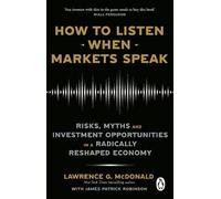 Lawrence McDonald James Robinson How to Listen When Markets Speak (Tascabile)