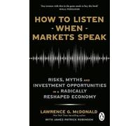 Lawrence McDonald James Robinson How to Listen When Markets Speak (Tascabile)